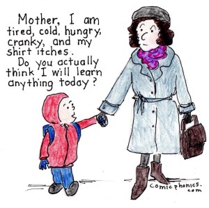 child who's tired,cold, hungry, tells his mother he probably won't learn much in school the way he feels.